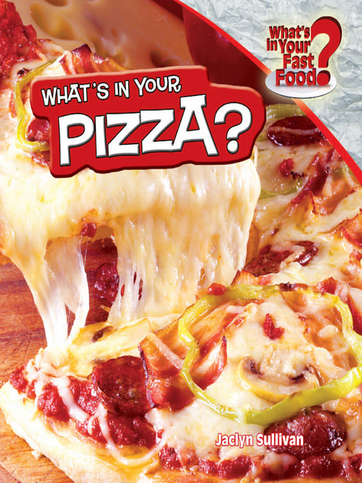 Title details for What's in Your Pizza? by Jaclyn Sullivan - Available